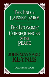 The End of Laissez-Faire + The Economic Consequences of the Peace. [paperback].