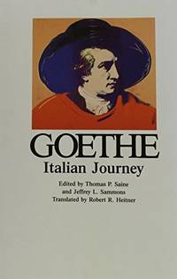 Italian Journey (Goethe, Johann Wolfgang Von//Goethe&#039;s Collected Works) by Johann Wolfgang Von Goethe; Tho Saine; Translator-Robert R. Heitner - 1989-11