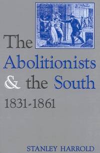 The Abolitionists and the South, 1831-1861