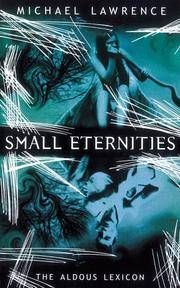 Small Eternities: Pt. 2: The Aldous Lexicon: Pt. 2 (Aldous Lexicon Trilogy)