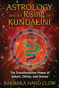 Astrology and the Rising of Kundalini: The Transformative Power of Saturn, Chiron, and Uranus...