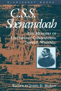 C. S. S. Shenandoah: The Memoirs of Lieutenant Commanding James I. Waddell (Bluejacket Books) by Waddell, James I - 1996-04-01