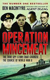 image of Operation Mincemeat; The True Spy Story that Changed the Course of World War II