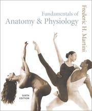 Fundamentals Of Anatomy  Physiology, Sixth Edition