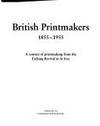 BRITISH PRINTMAKERS 1855-1955. A century of printmaking from the Etching Revival to St Ives. (photo 1)