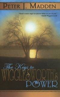 The Keys to Wigglesworth's Power