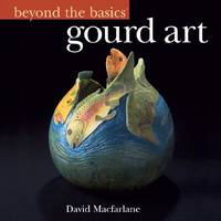 Gourd Art (Beyond the Basics)