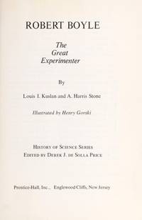 Robert Boyle, the Great Experimenter, (History of Science Series)