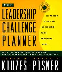 The Leadership Challenge Planner: An Action Guide to Achieving Your Personal Best
