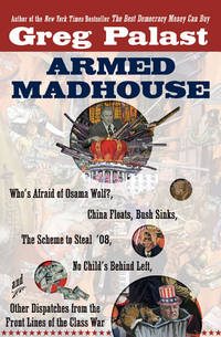 ARMED MADHOUSE: Who's Afraid of Osama Wolf? China Floats, Bush Sinks, The Scheme to Steal...
