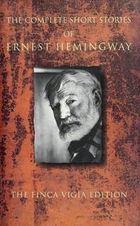 The Complete Short Stories of Ernest Hemingway by Hemingway, Ernest - 1987