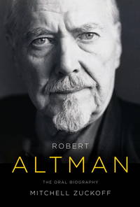 Robert Altman: The Oral Biography
