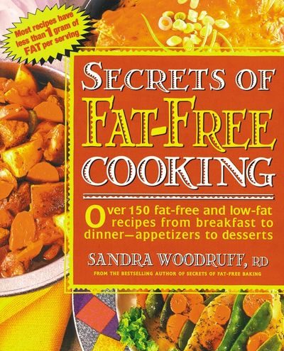 SECRETS OF FAT-FREE COOKING; Over 150 fat-free and low-fat recipes..