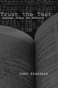 image of Trust the Text: Language, Corpus and Discourse