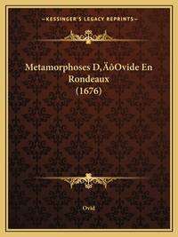 Metamorphoses D'Ovide En Rondeaux (1676) (French Edition)