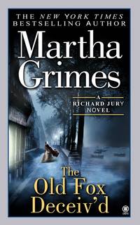 Old Fox DeceivD : A Richard Jury Novel by MARTHA GRIMES - June 2003