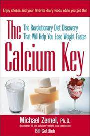 The Calcium Key: The Revolutionary Diet Discovery That Will Help You Lose Weight Faster by Michael Zemel and Bill Gottlieb - Hardcover - from Textbook Rewind (SKU: 756557-82)