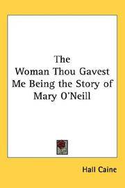 image of The Woman Thou Gavest Me Being the Story of Mary O'Neill