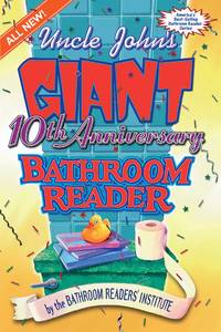 UNCLE JOHN'S GIANT 10TH ANNIVERSARY BATHROOM READER (UNCLE JOHN'S BATHROOM READER SERIES)