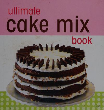 Ultimate Cake Mix Book By Publications International Hardcover 1900 01 01 From Gridfreed Llc Sku 90 105