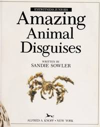 AMAZING ANIMAL DISGUISES (Eyewitness Juniors)  by Sowler, Sandie by Sandie Sowler - 1992-04-14