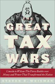 The Great Tax Wars, Lincoln to Wilson; The Fierce Battles over Money and Power That Transformed the Nation
