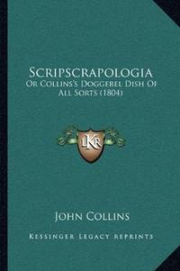 image of Scripscrapologia: Or Collins's Doggerel Dish Of All Sorts (1804)