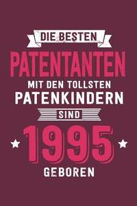 Die Besten Patentanten mit den tollsten Patenkindern: sind 1995 geboren - Notizbuch liniert mit...