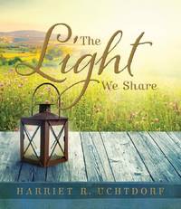 The Light We Share by Harriet R. Uchtdorf - 2014-03-28