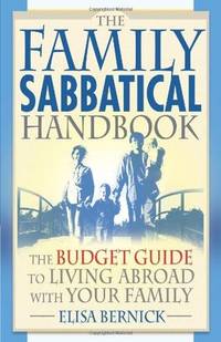 The Family Sabbatical Handbook: The Budget Guide To Living Abroad With Your Family