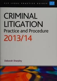 image of Criminal Litigation:: Practice and Procedure 2013/2014 (CLP Legal Practice Guides)