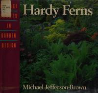 HARDY FERNS : Foliage Plants in Garden Design.