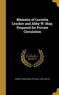 Memoirs of Lucretia Crocker and Abby W. May, Prepared for Private Circulation