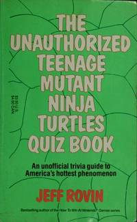 Unauthorized Teenage Mutant Ninja Turtles Quiz Book by Rovin, Jeff