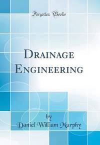 Drainage Engineering (Classic Reprint)