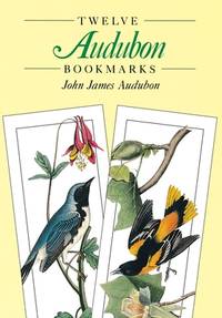 Twelve Audubon Bookmarks (Dover Bookmarks) by John James Audubon by John James Audubon