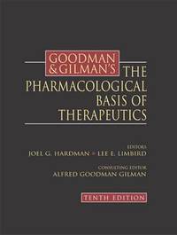 Goodman &amp; Gillman&#039;s The Pharmacological Basis of Therapeutics. Tenth Edition by Hardman, Joel G. & Limbird, Lee E. Editors - 2001