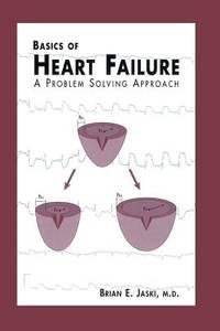 Basics of Heart Failure: A Problem Solving Approach (Developments in Cardiovascular Medicine)