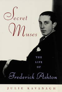 Secret Muses : The Life of Frederick Ashton