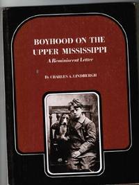 Boyhood on the upper Mississippi;: A reminiscent letter, (Publications of the Minnesota Historical Society) by Charles A Lindbergh - 1972