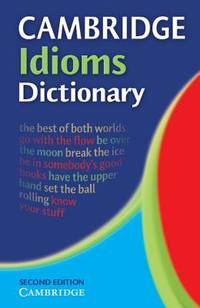 Cambridge Idioms Dictionary (7,000+ Idioms) (ELT)