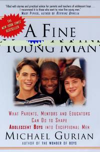 image of A Fine Young Man: What Parents, Mentors, and Educators Can Do to Shape Adolescent Boys into Exceptional Men