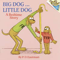 Big Dog... Little Dog (A Bedtime Story) by P.D. Eastman