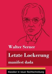Letzte Lockerung: manifest dada (Band 151, Klassiker in neuer Rechtschreibung) (German Edition)