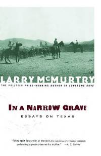 In a Narrow Grave : Essays on Texas de Add McMurtry, Larry