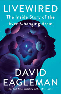 Livewired: The Inside Story of the Ever-Changing Brain
