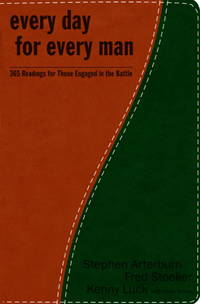 Every Day for Every Man: 365 Readings for Those Engaged in the Battle by Arterburn, Stephen, Stoeker, Fred, Luck, Kenny