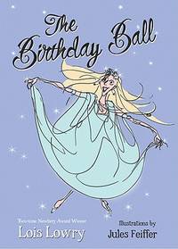 The Birthday Ball by Lowry, Lois; Feiffer, Jules [Illustrator] - 2010-04-12