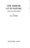 The Mirror Up To Nature : A Review of the Theatre 1964-1982 by YOUNG, B.A.: