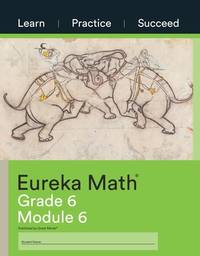 Eureka Math, Learn Practice Succeed, Grade 6 Module 6